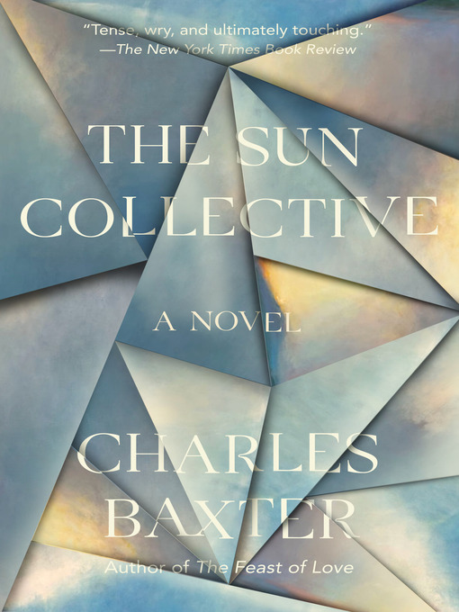 Title details for The Sun Collective by Charles Baxter - Wait list